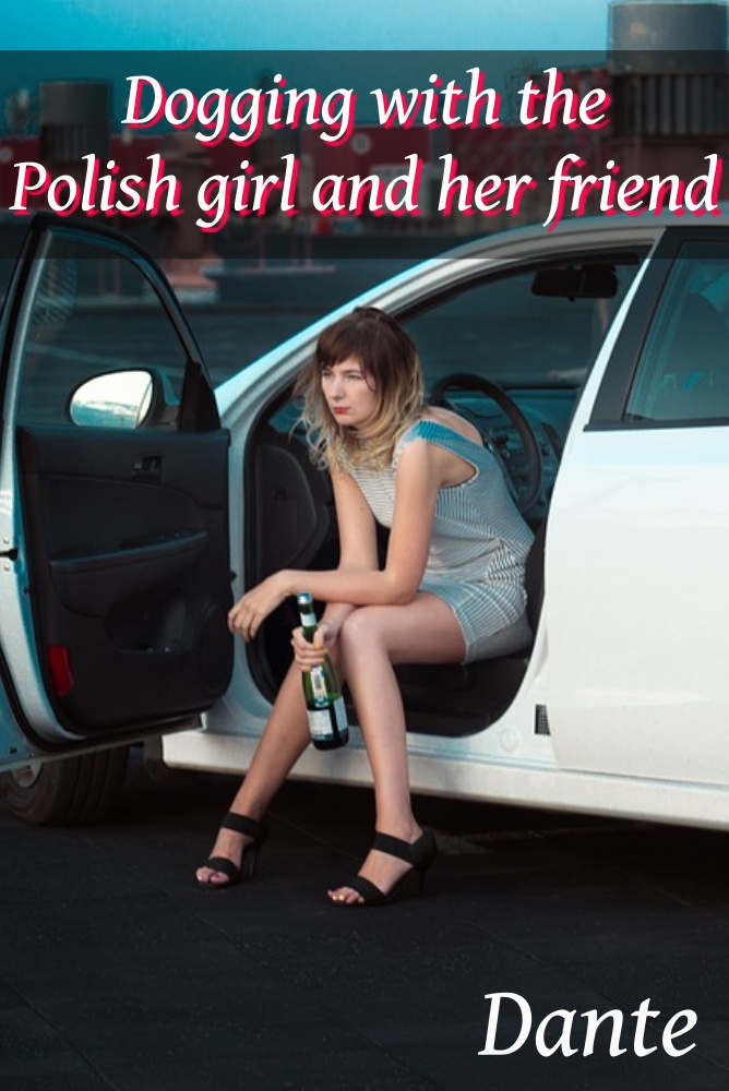 Dogging with the Polish girl and her friend