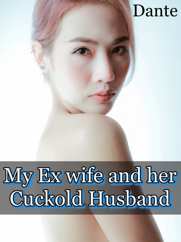 My ex wife and her cuckold husband