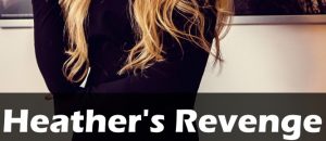 Heather’s Revenge – Abduction sex and murder
